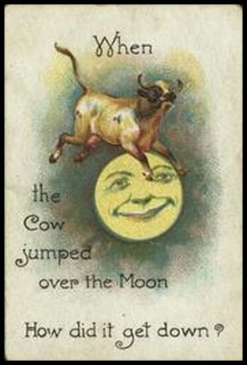 7 When the cow jumped over the moon, how did it get down